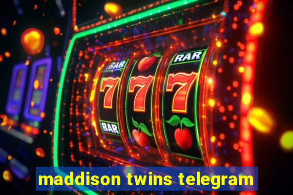 maddison twins telegram